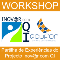 Workshop «Partilha de Experiências do Projecto Inovar com QI»
